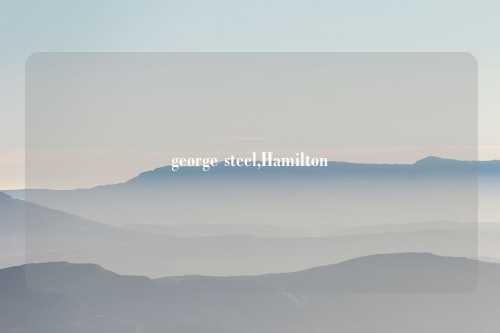 george steel,Hamilton